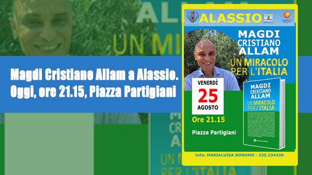 MARIALUISA BONOMO: “Magdi Cristiano Allam a Alassio. Oggi, ore 21.15, Piazza Partigiani”
